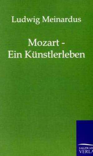 Mozart - Ein Künstlerleben de Ludwig Meinardus