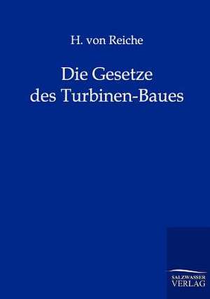 Die Gesetze des Turbinen-Baues de H. Von Reiche