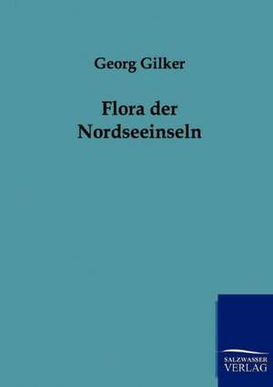 Flora der Nordseeinseln de Georg Eilker