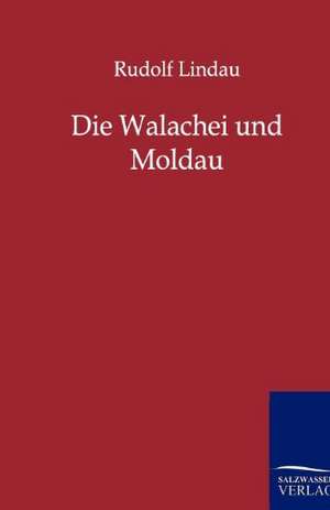 Die Walachei und Moldau de Rudolf Lindau