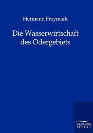 Die Wasserwirtschaft des Odergebiets de Hermann Freymark