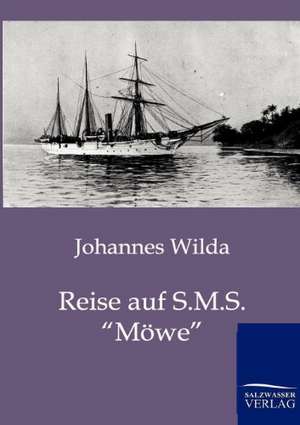 Reise auf S.M.S. "Möwe" de Johannes Wilda