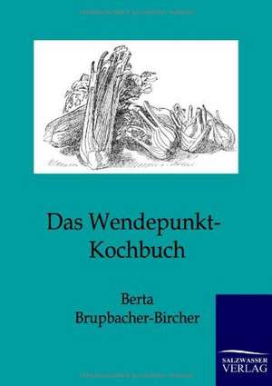 Das Wendepunkt-Kochbuch de Berta Brupbacher-Bircher