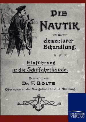 Die Nautik in elementarer Behandlung de F. Bolte