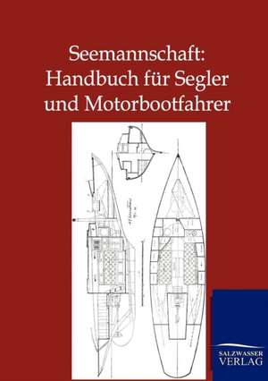 Seemannschaft: Handbuch für Segler und Motorbootfahrer de Ohne Autor