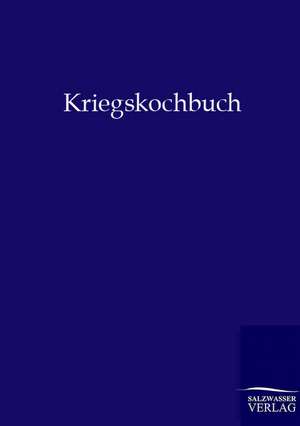 Kriegskochbuch de Ohne Autor