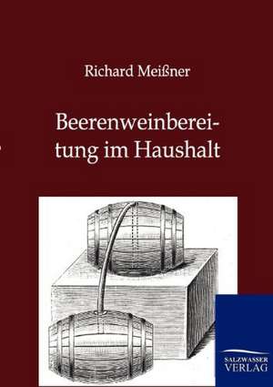 Beerenweinbereitung im Haushalt de Richard Meißner