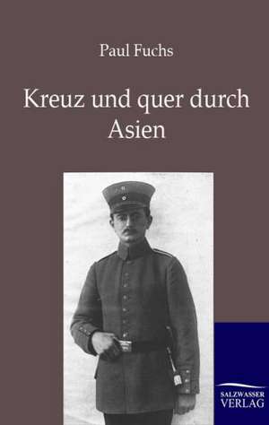 Kreuz und quer durch Asien de Paul Fuchs