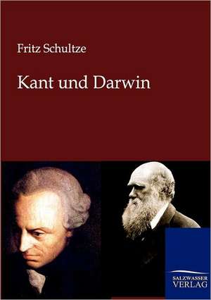 Kant und Darwin de Fritz Schultze