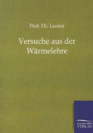 Versuche aus der Wärmelehre de Looser