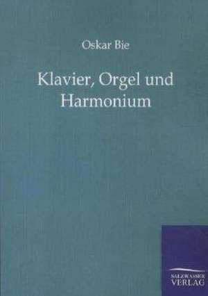 Klavier, Orgel und Harmonium de Oskar Bie