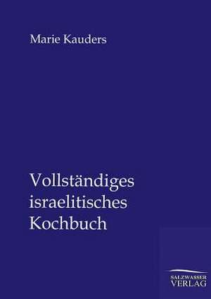 Vollständiges israelitisches Kochbuch de Marie Kauders