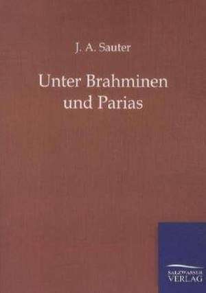 Unter Brahminen und Parias de J. A. Sauter