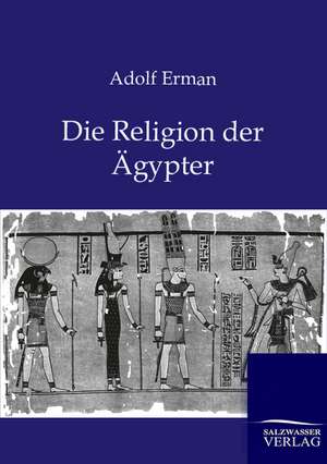 Die Religion der Ägypter de Adolf Erman