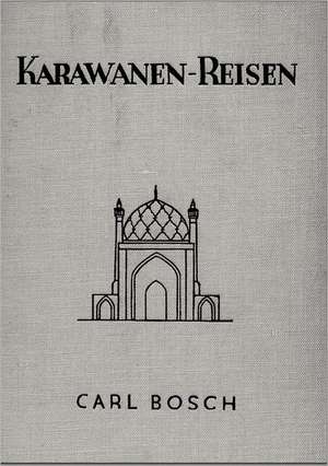 Karawanen-Reisen de Carl Bosch