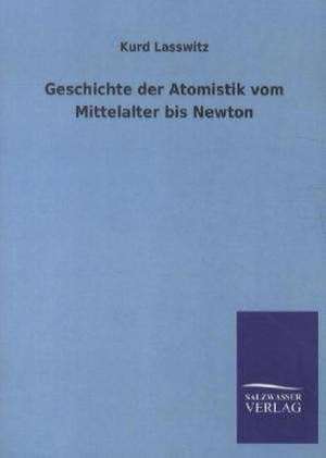 Geschichte der Atomistik vom Mittelalter bis Newton de Kurd Lasswitz