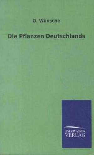 Die Pflanzen Deutschlands de O. Wünsche