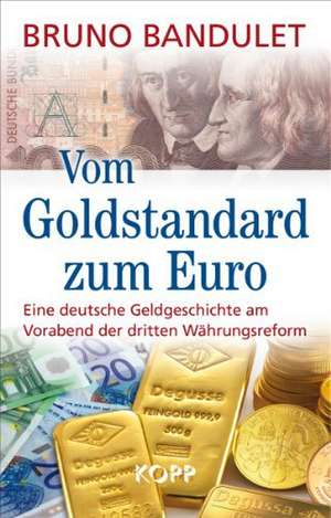 Vom Goldstandard zum Euro de Bruno Bandulet