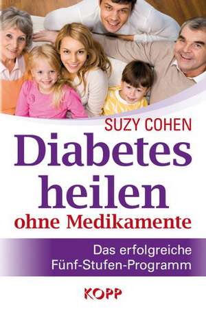 Diabetes heilen ohne Medikamente de Suzy Cohen