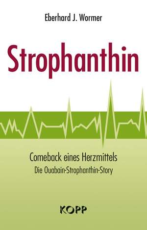 Strophanthin de Eberhard J. Wormer