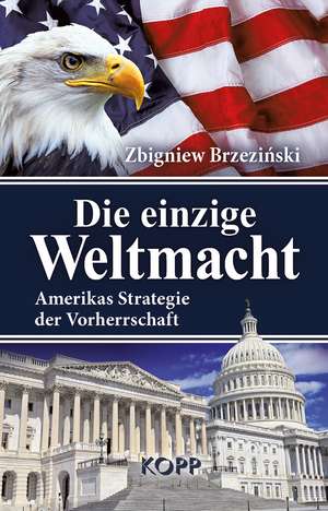 Die einzige Weltmacht de Zbigniew Brzezinski