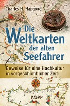 Die Weltkarten der alten Seefahrer de Charles H. Hapgood