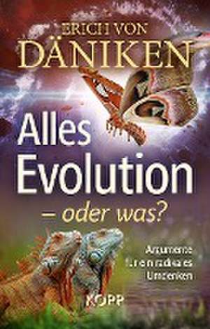 Alles Evolution - oder was? de Erich Von Däniken