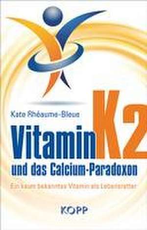 Vitamin K2 und das Calcium-Paradoxon de Kate Rhéaume-Bleue