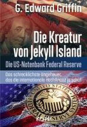 Die Kreatur von Jekyll Island de G. Edward Griffin