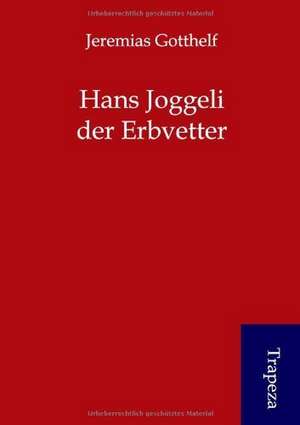 Hans Joggeli der Erbvetter de Jeremias Gotthelf