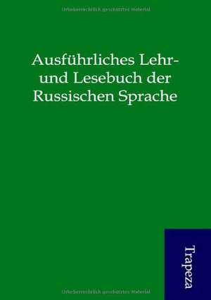 Ausführliches Lehr- und Lesebuch der Russischen Sprache de ohne Autor