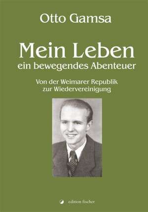 Mein Leben - ein bewegendes Abenteuer de Otto Gamsa