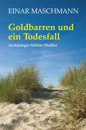 Goldbarren und ein Todesfall de Einar Maschmann