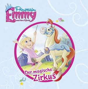 Prinzessin Emmy und ihre Pferde - Der magische Zirkus de Heike Grosse