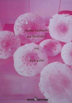 Kleines Kochbuch aus Österreich de Rudi Koller