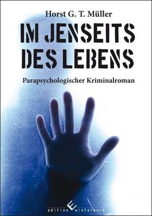 Im Jenseits des Lebens de Horst G. T. Müller