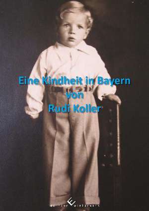 Eine Kindheit in Bayern de Rudi Koller