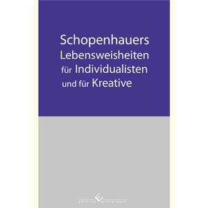 Schopenhauers Lebensweisheiten für Individualisten und für Kreative de Hans-Peter Haack