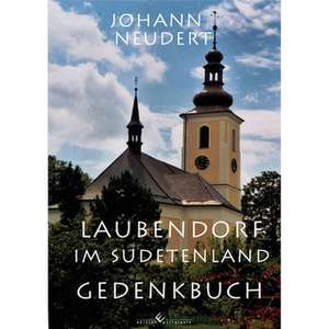 Laubendorf im Sudetenland - Gedenkbuch de Johann Neudert