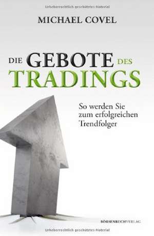 Die Gebote des Tradings de Michael Covel