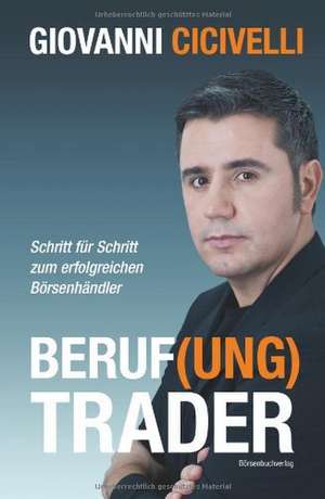 Beruf(ung) Trader de Giovanni Cicivelli