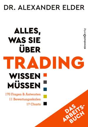 Alles, was Sie über Trading wissen müssen - Das Arbeitsbuch de Alexander Elder