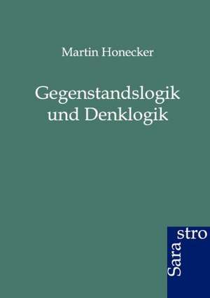 Gegenstandslogik und Denklogik de Martin Honecker