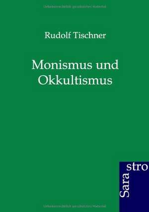 Monismus und Okkultismus de Rudolf Tischner