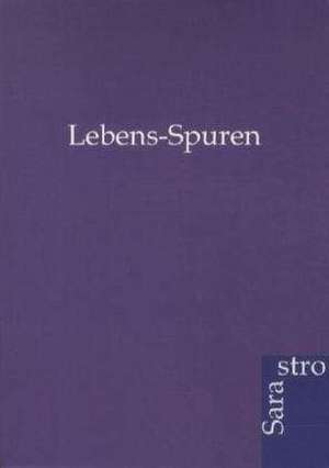 Lebens-Spuren de Ohne Autor