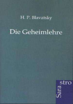 Die Geheimlehre de H. P. Blavatsky