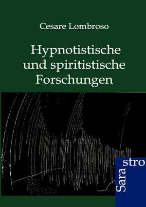 Hypnotistische und spiritistische Forschungen de Cesare Lombroso