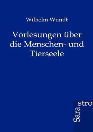 Vorlesungen über die Menschen- und Tierseele de Wilhelm Wundt