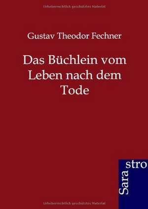 Das Büchlein vom Leben nach dem Tode de Gustav Theodor Fechner