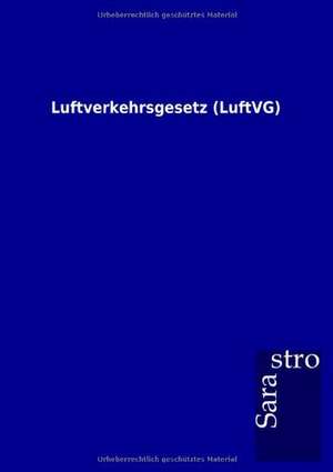 Luftverkehrsgesetz (LuftVG) de Sarastro Gmbh